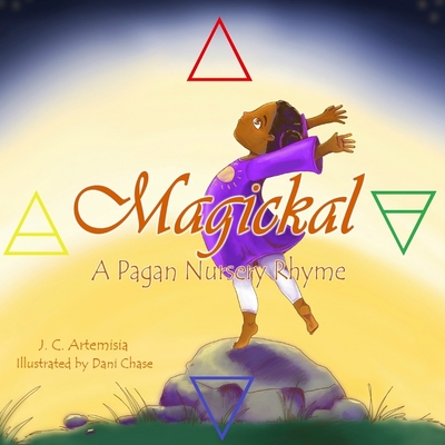 Magickal: A Pagan Nursery Rhyme - Artemisia, J C
