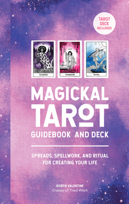 Magickal Tarot Guidebook and Deck: Spreads, Spellwork, and Ritual for Creating Your Life - Valentine, Robyn