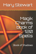 Magik Charms book of 120 Spells: Book of Shadows