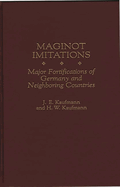 Maginot Imitations: Major Fortifications of Germany and Neighboring Countries
