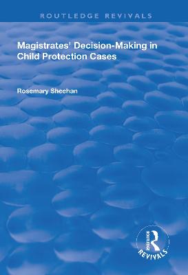Magistrates' Decision-Making in Child Protection Cases - Sheehan, Rosemary