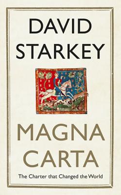 Magna Carta: The True Story Behind the Charter - Starkey, David