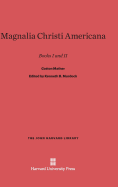 Magnalia Christi Americana: Books I and II