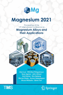 Magnesium 2021: Proceedings of the 12th International Conference on Magnesium Alloys and Their Applications