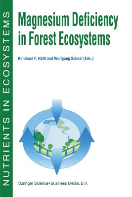Magnesium Deficiency in Forest Ecosystems - Httl, Reinhard F (Editor), and Schaaf, Wolfgang W (Editor)