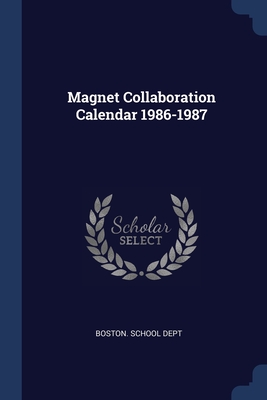 Magnet Collaboration Calendar 1986-1987 - Boston School Dept (Creator)