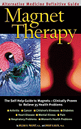 Magnet Therapy: An Alternative Medicine Definitive Guide - Philpott, William H, and Kalita, Dwight K, and Goldberg, Burton