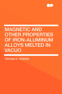 Magnetic and Other Properties of Iron-Aluminum Alloys Melted in Vacuo