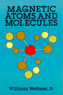 Magnetic Atoms and Molecules - Weltner, William