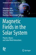 Magnetic Fields in the Solar System: Planets, Moons and Solar Wind Interactions