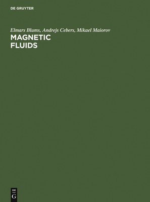 Magnetic Fluids - Blums, Elmars, and Cebers, Andrejs, and Maiorov, M M