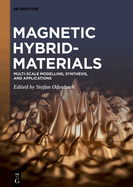 Magnetic Hybrid-Materials: Multi-Scale Modelling, Synthesis, and Applications