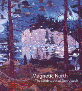 Magnetic North: The Landscapes of Tom Uttech