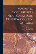 Magnetic Occurrences Near Calabogie, Renfrew County, Ontario [microform]