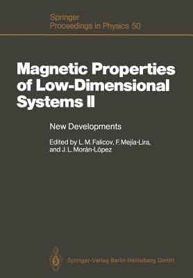 Magnetic Properties of Low-Dimensional Systems II: New Developments. Proceedings of the Second Workshop, San Luis Potos, Mexico, May 23 - 26, 1989 - Falicov, Leopoldo M. (Editor), and Mejia-Lira, Francisco (Editor), and Moran-Lopez, Jose L. (Editor)