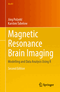 Magnetic Resonance Brain Imaging: Modelling and Data Analysis Using R