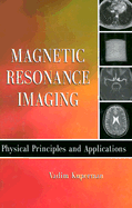 Magnetic Resonance Imaging: Physical Principles and Applications