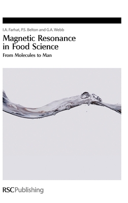 Magnetic Resonance in Food Science: From Molecules to Man - Farhat, I A (Editor), and Belton, Peter S, Prof. (Editor), and Webb, G (Editor)