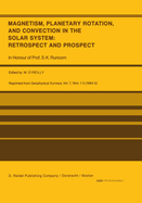 Magnetism, Planetary Rotation, and Convection in the Solar System: Retrospect and Prospect: In Honour of Prof. S.K. Runcorn