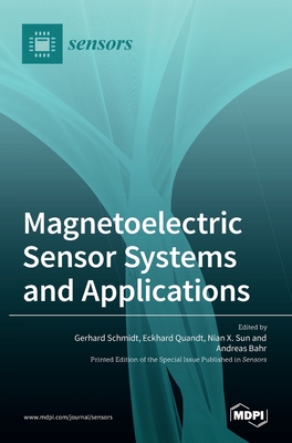 Magnetoelectric Sensor Systems and Applications - Schmidt, Gerhard (Guest editor), and Quandt, Eckhard (Guest editor), and Sun, Nian X (Guest editor)