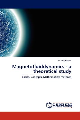 Magnetofluiddynamics - a theoretical study - Kumar, Manoj