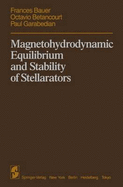 Magnetohydrodynamic Equilibrium and Stability of Stellarators - Bauer, Felix, and Betancourt, O, and Garabedian, P