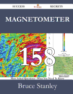 Magnetometer 158 Success Secrets - 158 Most Asked Questions on Magnetometer - What You Need to Know