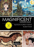 Magnificent Hooked Rugs: Inspired by the Art of Western Civilization