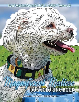 Magnificent Maltese Dog Coloring Book - Dogs Coloring Pages For Kids & Adults - Hargreaves, Richard Edward