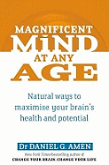 Magnificent Mind at Any Age: Natural Ways to Maximise Your Brain's Health and Potential