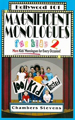 Magnificent Monologues for Kids 2: "More Kids' Monologues for Every Occasion!" - Stevens, Chambers