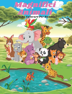 Magnifici animali - Libro Da Colorare Per Bambini - Gastoni, Serena