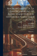 Magnus Gabriel De La Gardie's Samling Af ldre Stadsvyer Och Historiska Planscher I Kungl: Biblioteket...