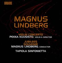 Magnus Lindberg: Violin Concerto; Jubilees; Souvenir - Pekka Kuusisto (violin); Tapiola Sinfonietta