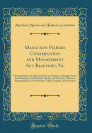 Magnuson Fishery Conservation and Management ACT Beaufort, NC: Hearing Before the Subcommittee on Fisheries Management of the Committee on Merchant Marine and Fisheries, House of Representatives, One Hundred Third Congress, First Session