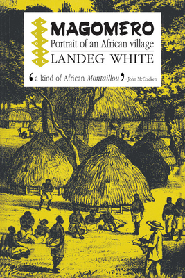 Magomero: Portrait of an African Village - White, Landeg