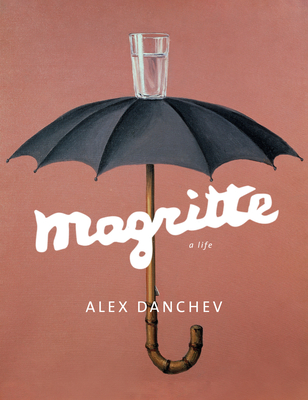 Magritte: A Life - Danchev, Alex