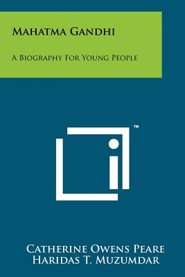 Mahatma Gandhi: A Biography for Young People - Peare, Catherine Owens, and Muzumdar, Haridas T (Foreword by)