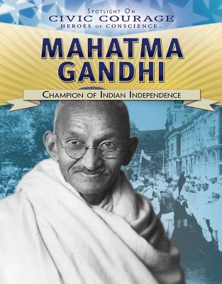 Mahatma Gandhi: Champion of Indian Independence - Vescia, Monique