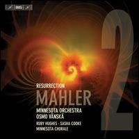 Mahler 2 Resurrection - Ruby Hughes (soprano); Sasha Cooke (mezzo-soprano); Minnesota Chorale (choir, chorus); Minnesota Orchestra;...