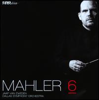 Mahler 6 - Dallas Symphony Orchestra; Jaap van Zweden (conductor)