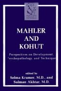 Mahler and Kohut: Perspectives on Development, Psychopathology, and Technique - Kramer, Selma, M.D.