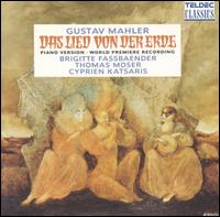 Mahler: Das Lied von der Erde - Composer's Piano Version - Brigitte Fassbaender (mezzo-soprano); Cyprien Katsaris (piano); Thomas Moser (tenor)