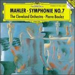 Mahler: Symphonie No. 7 - Cleveland Orchestra; Pierre Boulez (conductor)