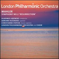 Mahler: Symphony No. 2 "Resurrection" - Adriana Kucerová (mezzo-soprano); London Philharmonic Choir (choir, chorus); London Philharmonic Orchestra;...