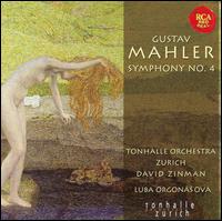 Mahler: Symphony No. 4  - Luba Orgonasova (soprano); Zurich Tonhalle Orchestra; David Zinman (conductor)