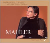 Mahler: Symphony No. 7 - San Francisco Symphony; Michael Tilson Thomas (conductor)