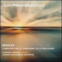 Mahler: Symphony No. 8 'Symphony of a Thousand' - Clare College Choir, Cambridge (choir, chorus); London Philharmonic Choir (choir, chorus);...
