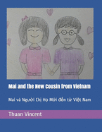 Mai and the New Cousin from Vietnam: Mai v? Ng?&#7901;i Ch&#7883; H&#7885; M&#7899;i &#7871;n t&#7915; Vi&#7879;t Nam