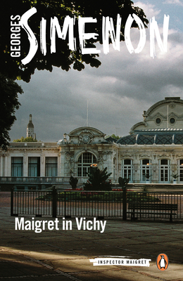 Maigret in Vichy: Inspector Maigret #68 - Simenon, Georges, and Schwartz, Ros (Translated by)